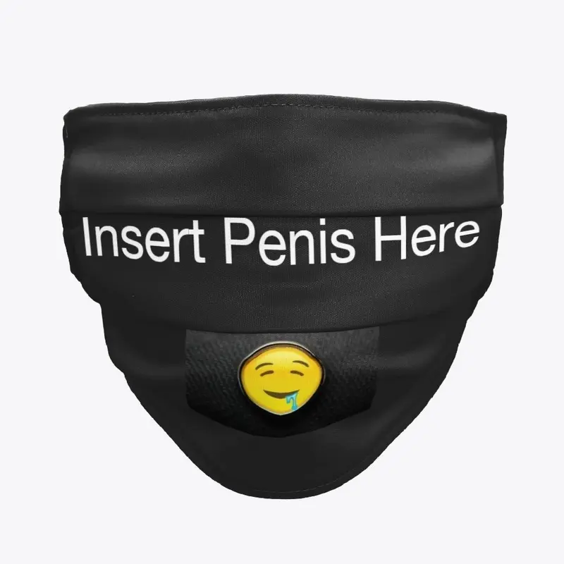 Insert Penis Here (Official Face Mask)