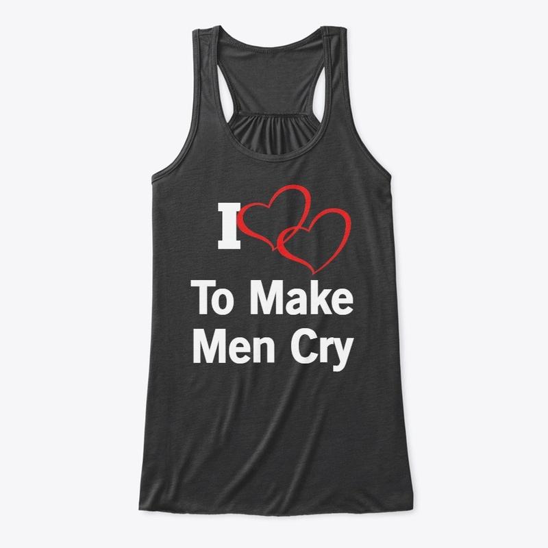 I love To Make Men Cry (Limited Edition)