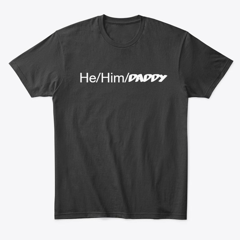 He/Him/Daddy (Official Merch)