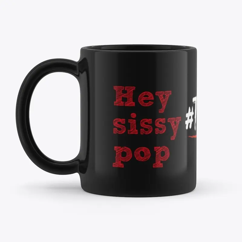 Hey Sissy Pop (Official #TTB Mug)