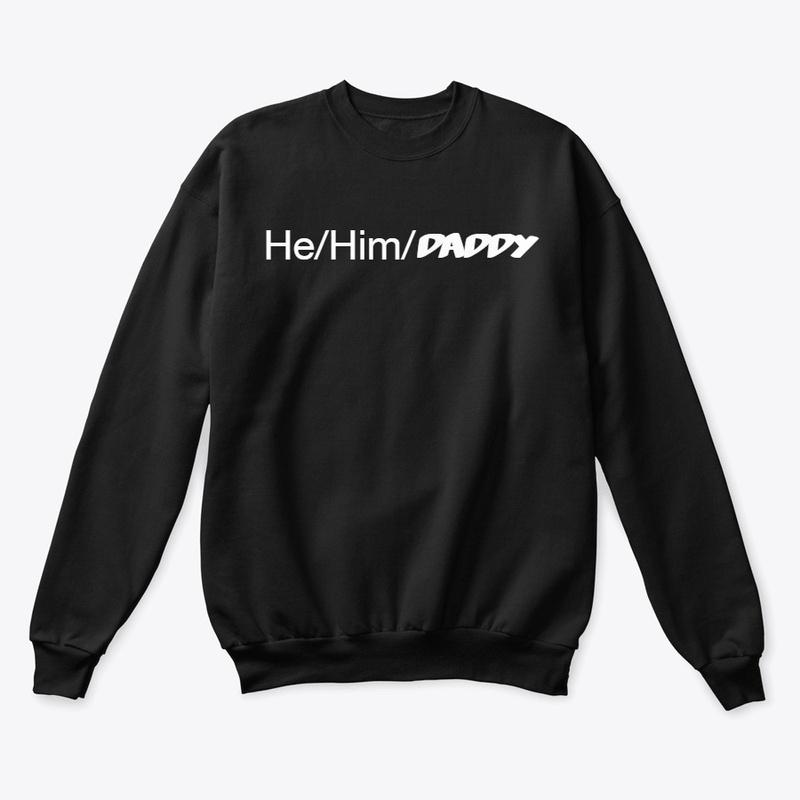 He/Him/Daddy (Official Merch)