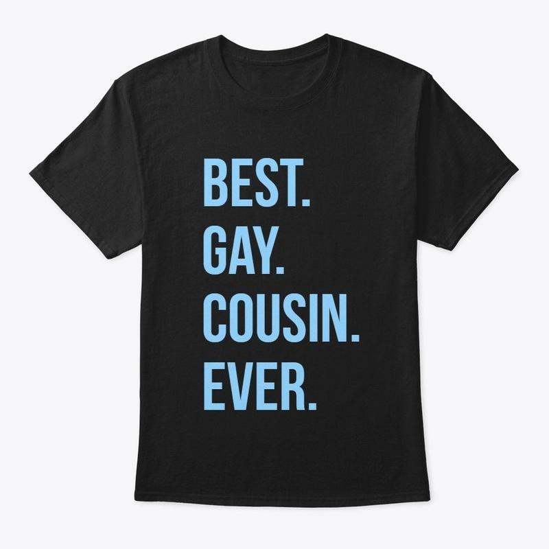 Best Gay Cousin Ever (Official Shirt)